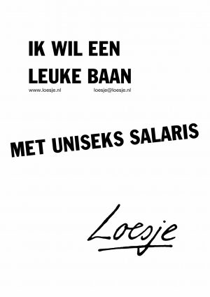 Ik wil een leuke baan met uniseks salaris