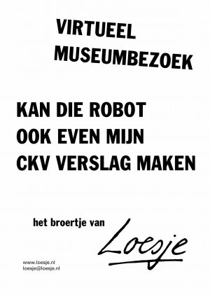 Virtueel museumbezoek / kan die robot ook even mijn CKV verslag maken