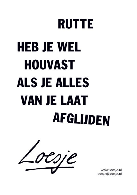 Rutte / heb je wel houvast als je alles van je laat afglijden