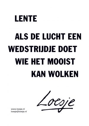 Lente / als de lucht een wedstrijdje doet wie het mooist kan wolken