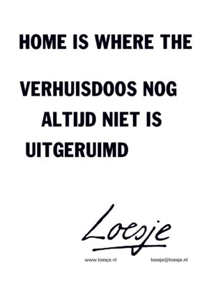 Home is where the / verhuis door nog altijd niet is uitgeruimd