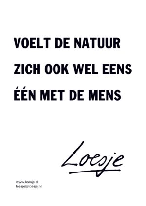 Voelt de natuur zich ook wel eens één met de mens