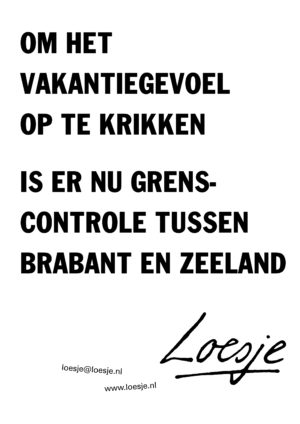 Om het vakantiegevoel op te krikken is er nu grenscontrole tussen Brabant en Zeeland