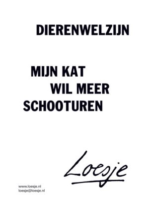 Dierenwelzijn / mijn kat wil meer schooturen