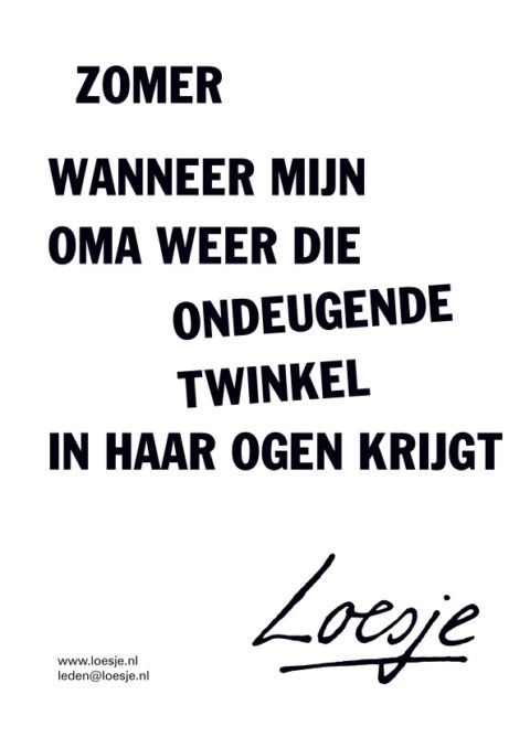 Zomer/ wanneer mijn oma weer die ondeugende twinkel in haar ogen krijgt