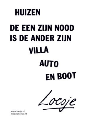 Huizen / de een zijn nood is de ander zijn villa auto en boot