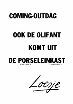 Coming-Outdag / ook de olifant komt uit de porseleinkast