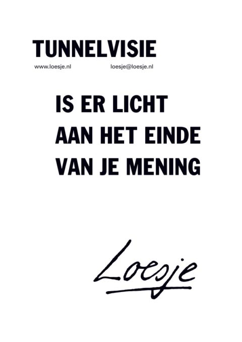 Tunnelvisie / is er licht aan het einde van je mening