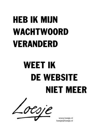 Heb ik mijn wachtwoord veranderd weet ik de website niet meer