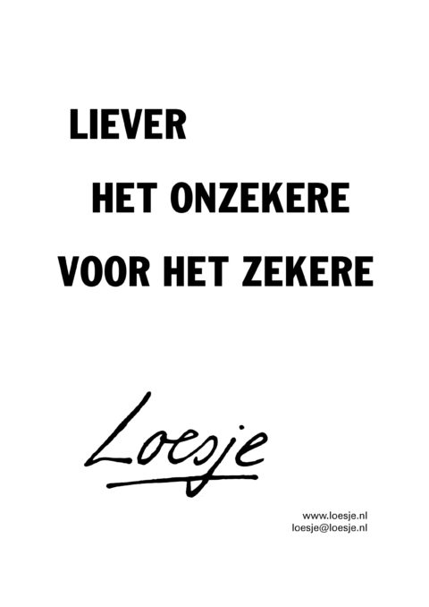 Liever het onzekere voor het zekere