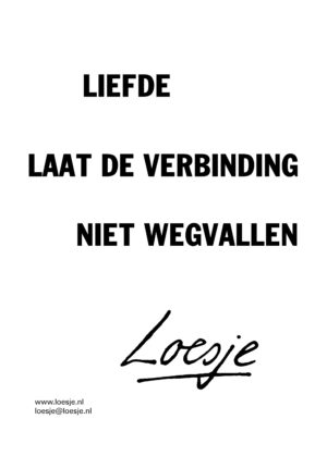 Liefde laat de verbinding niet wegvallen