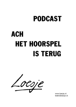 Podcast/ ach het hoorspel is terug