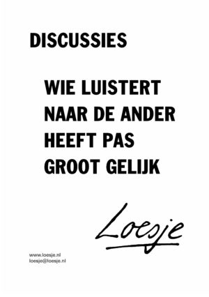 Discussies/ Wie luistert naar de ander heeft pas groot gelijk