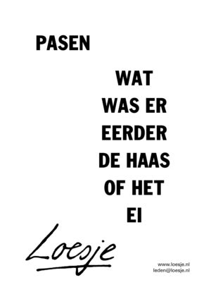 Pasen/ wat was er eerder de haas of het ei