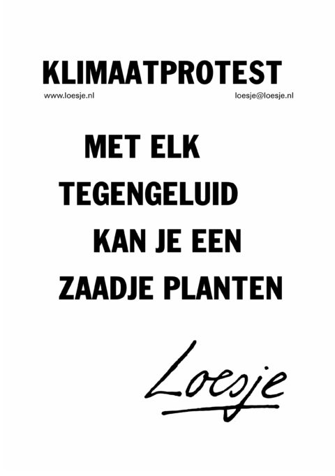 Klimaatprotest/ met elk tegengeluid kan je een zaadje planten