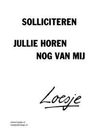 Solliciteren/ jullie horen nog van mij