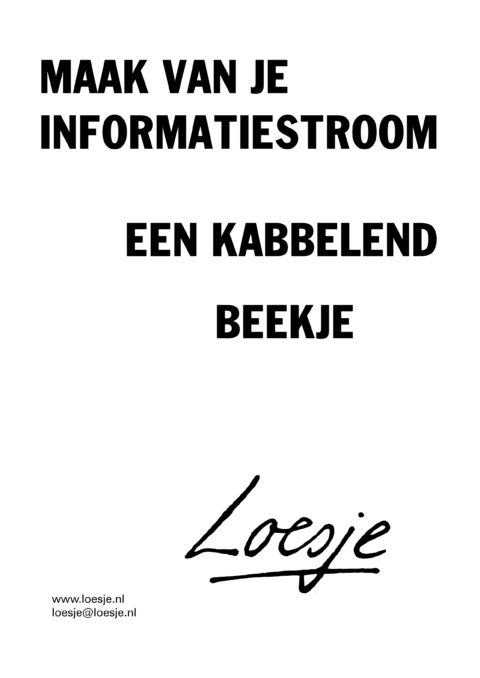 Maak van je informatiestroom een kabbelend beekje