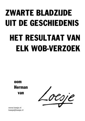 Zwarte bladzijde uit de geschiedenis / het resultaat van elk WOb verzoek – oom Herman