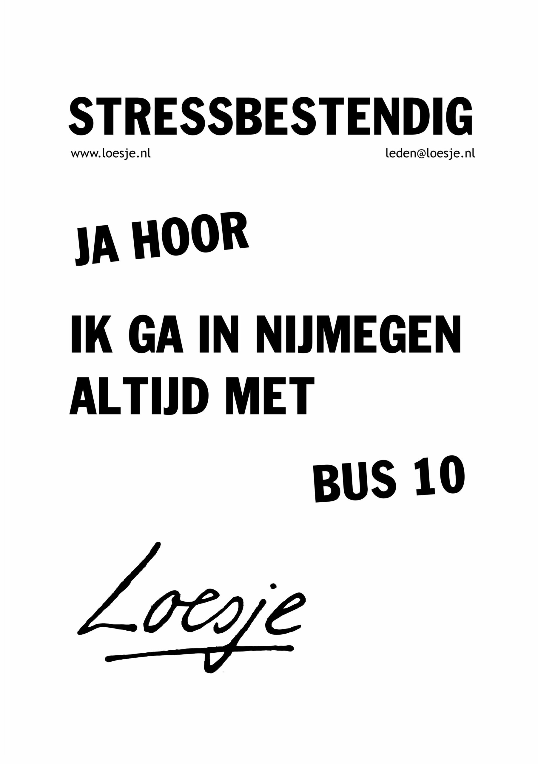 Stressbestendig/ ja hoor ik ga in Nijmegen altijd met bus 10