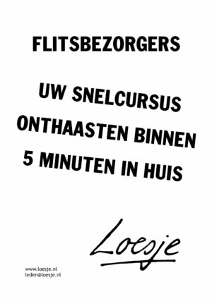 Flitsbezorgers/ uw snelcursus onthaasten binnen 5 minuten in huis