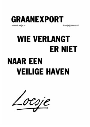 Graanexport / wie verlangt er niet naar een veilige haven