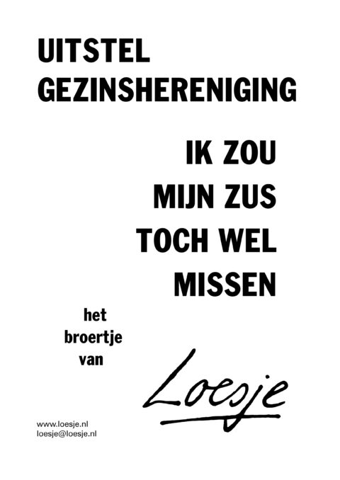 Uitstel gezinshereniging / Ik zou mijn zus toch wel missen – het broertje van