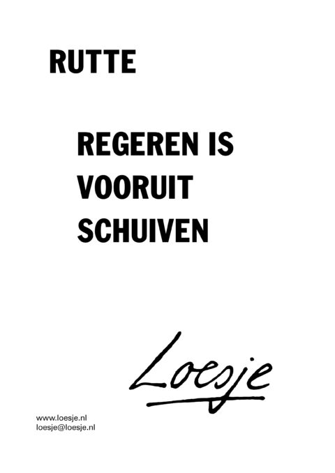 Rutte / regeren is vooruit schuiven