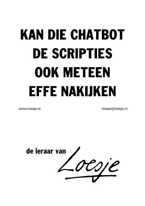 Kan die chatbot de scripties ook meteen effe nakijken – de leraar van