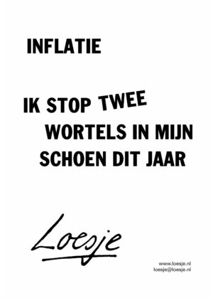 Inflatie / ik stop twee wortels in mijn schoen dit jaar