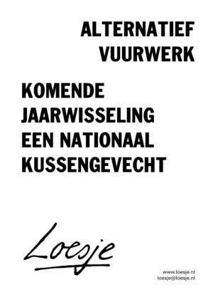 Alternatief vuurwerk / komende jaarwisseling een nationaal kussengevecht