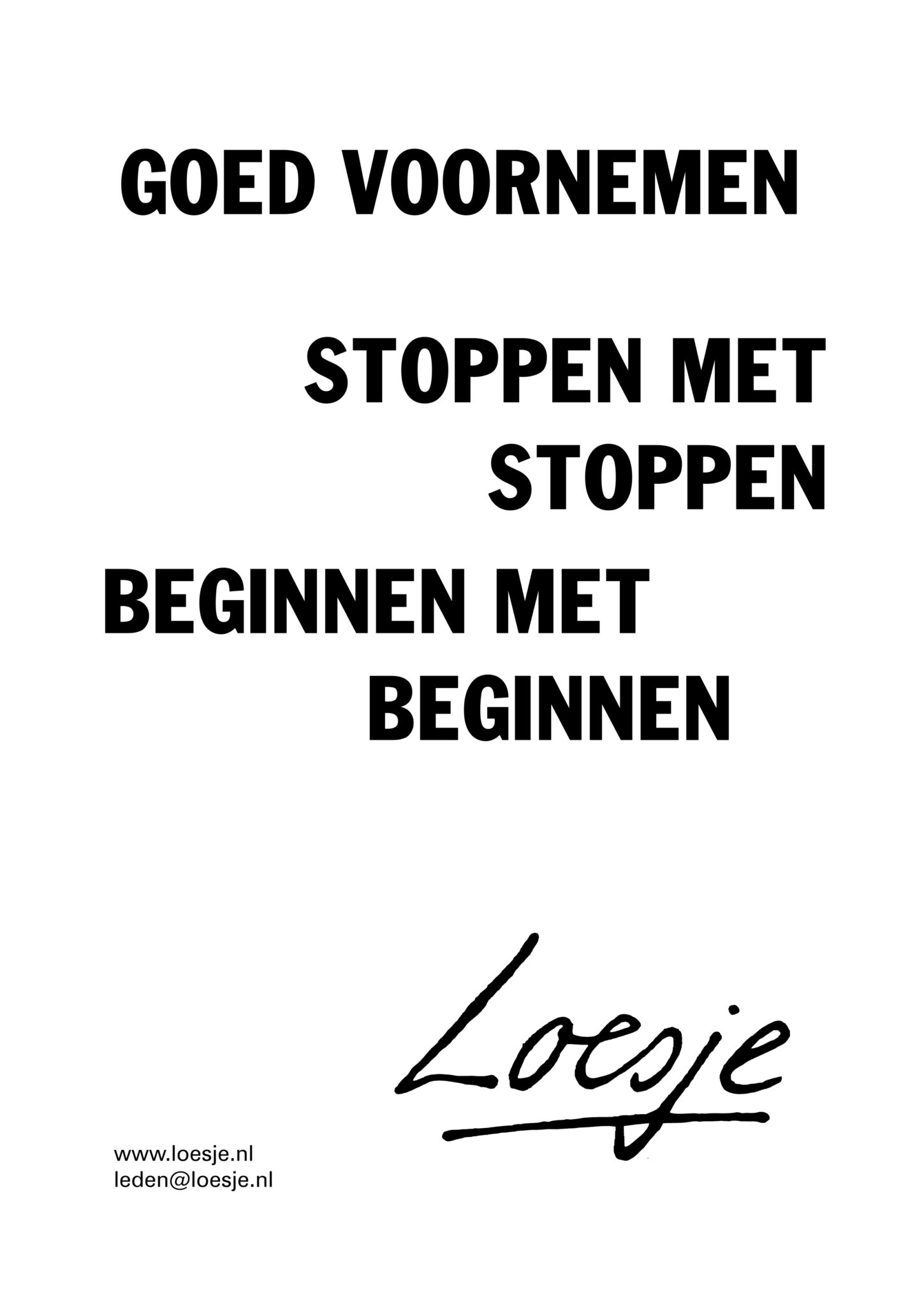 Goed voornemen / stoppen met stoppen / beginnen met beginnen Loesje