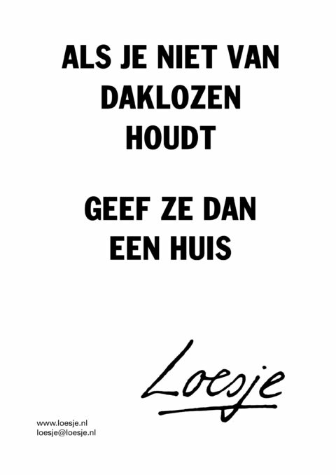 Als je niet van daklozen houdt / geef ze dan een huis