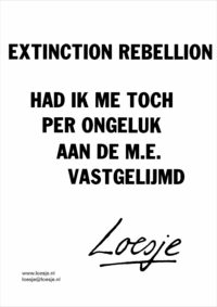 Extinction Rebellion / had ik me toch per ongeluk aan de ME vastgelijmd