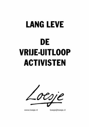 Lang leve de vrije-uitloop-activisten