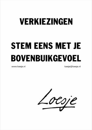 Verkiezingen / stem eens met je bovenbuikgevoel