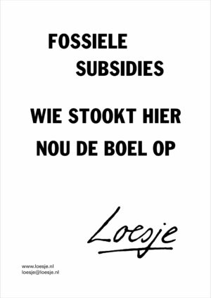 Fossiele subsidies / wie stookt hier nou de boel op