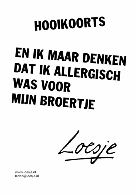 Hooikoorts/ en ik maar denken dat ik allergisch was voor mijn broertje