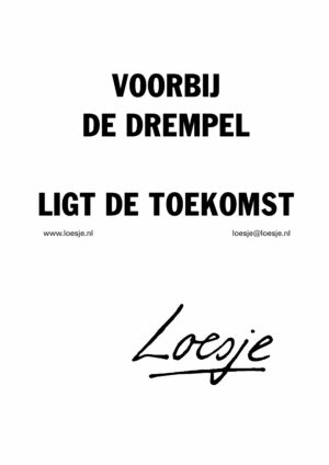 Voorbij de drempel ligt de toekomst