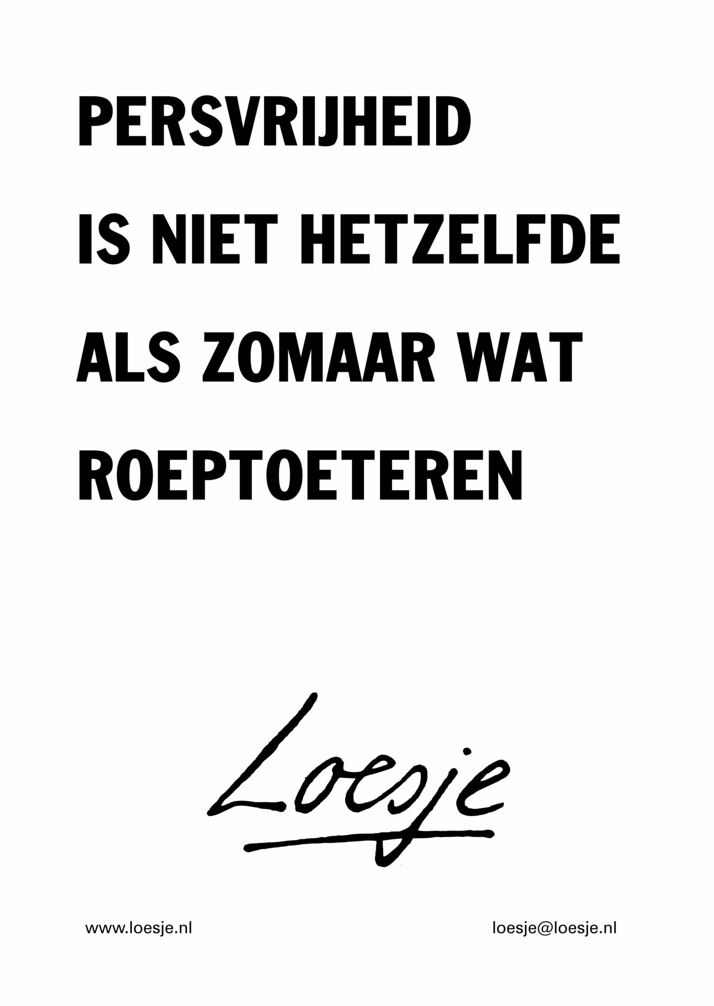 Persvrijheid is niet hetzelfde als zomaar wat roeptoeteren - Loesje