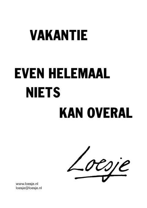 Vakantie / even helemaal niets kan overal