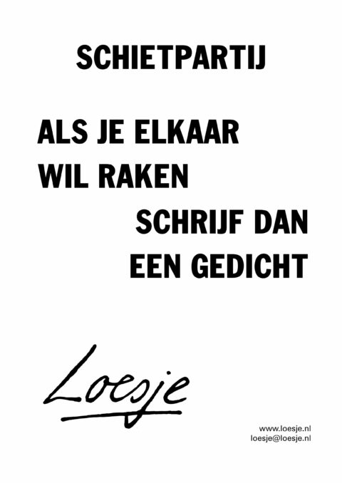 Schietpartij / als je elkaar wil raken / schrijf dan een gedicht