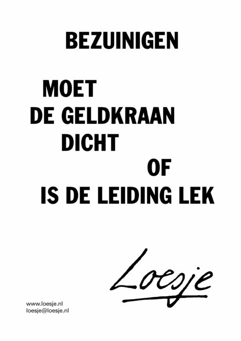 Bezuinigen / moet de geldkraan dicht / of is de leiding lek