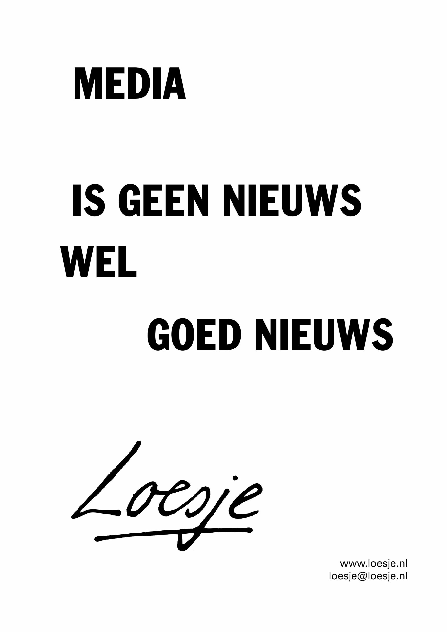 Media Is Geen Nieuws Wel Goed Nieuws Loesje