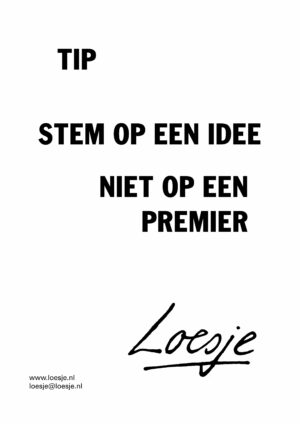 Tip / stem op een idee / niet op een premier