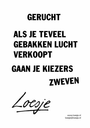 Gerucht / als je teveel gebakken lucht verkoopt / gaan je kiezers zweven