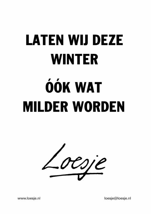 Laten wij deze winter óók wat milder worden