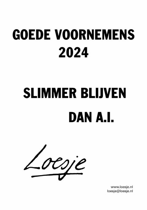 Goede voornemens 2024 / slimmer blijven dan A.I.