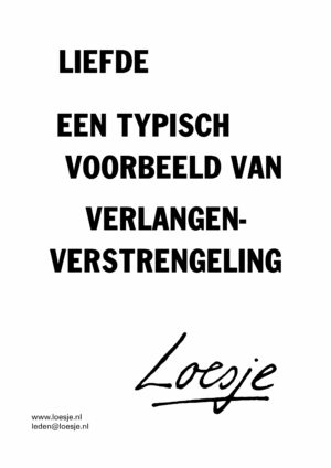 Liefde / een typisch voorbeeld van verlangenverstrengeling