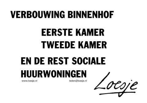 Verbouwing Binnenhof/ Eerste kamer/ Tweede kamer/ en de rest sociale huurwoningen