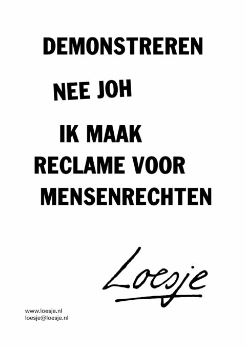 Demonstratie / nee joh / ik maak reclame voor mensenrechten